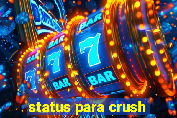 status para crush